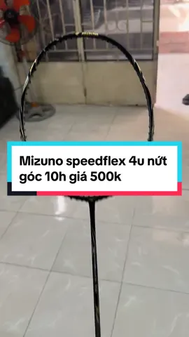 Mizuno speedflex 4u nứt góc 10g giá 500k #caulongvietnam 