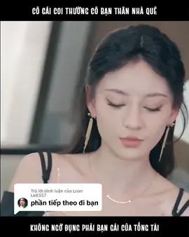 Trả lời @Loan Le8357 Phần 2: Chủ tịch phát giác hôn thê của anh là nữ tâm cơ đóng giả #phimhay #phimhaymoingay 