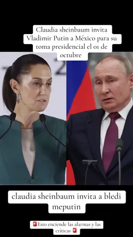 Claudia sheinbaum.invitó a Vladimir Putin.a México #mexico #claudiasheimbaum invitó #vlademirputin a #mexico #usa #molesto #peru #ecuador no estan invitados 
