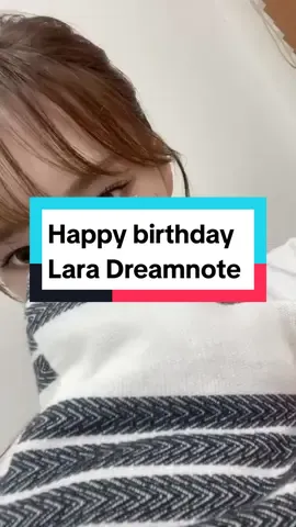 Happy birthday Lara Dreamnote 🎂🎉🎁 #lara #laradreamnote #dreamnote #page #kpopstan #girlsgrupkpop #wish #moonsinae 