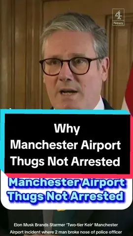 Elon Musk Brands Starmer 'Two-tier Keir' Manchester Airport Incident where 2 man broke who nose of police officer not arrested #keirstarmer #Manchesterincident #protest  #elonmusk