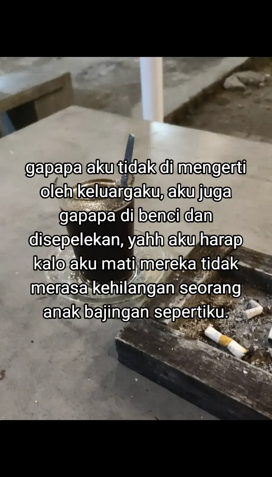 karna dari kecil aku selalu diabaikan oleh mereka, jadi aku harap semoga Allah segera menyuruhku pulang☺️🥀#sad #galaubrutal #galau #🥀 #keluargacemara #brokenhome 