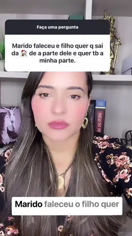 Marido faleceu e filho quer que eu saia de casa e ainda dê parte do meu dinheiro a ele.