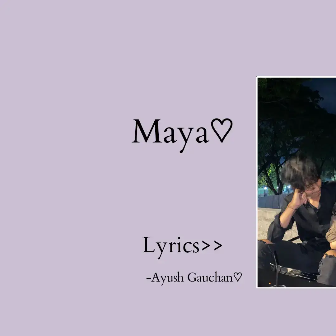 Maya..♡ -Ayush Gauchan♡ #maya #trending #songlyrics #this_lyrics99 #🎧🎶 #support #foryou #nepalisong #goviral #sadsong 
