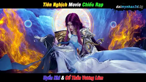 Tiên Nghịch bản chiếu rạp. Cổ Thần Vương Lâm & Uyển Nhi. #tiennghich #tiennghich3d #vuonglam #lymouyen #vuonglam_lymouyen #hh3dtq #hoathinh3d #hh3dtrungquoc #daimynhan3d #fpy #xuhuong #viral 