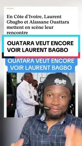 OUATARA VEUT ENCORE  VOIR LAURENT BAGBO #devinelapersonne 