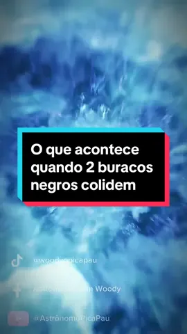 O que acontece quando 2 buracos negros colidem #buraconegro #astronomia #astrofísica #ciência #picapau 