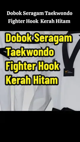 Dobok Seragam Taekwondo Fighter Hook  Kerah Hitam #taekwondo #dobok #seragamtaekwondo #CapCut 