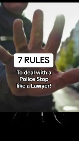 7 rules to deal with a police stop like a Lawyer. #tiktokstreetlawyer #communitylegaleducation #uksolicitor #police #power #rights #fyp 