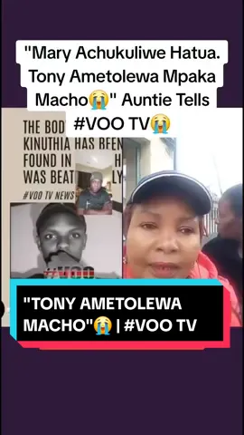 Tony Kinuthia died a painful death‼️Her auntie told VOO TV the shocking details about the state of his body which was picked at JKIA this morning tony kinuthia dubai  tony kinuthia dead in dubai tony kinuthia latest updates  tony kinuthia voo tv  tony kinuthia funeral Justice for tony voo_tv VOO TV #voo_tv #kenyansinlebanon🇰🇪🇱🇧 #kenyansinsaudia🇸🇦🇸🇦🇰🇪🇰🇪 #kenyansingulf #kenyansinusa🇺🇸 #kenyansingermany🇰🇪🇩🇪 #kenyansingermany🇰🇪🇩🇪 #kenyansindubai #kenyansiniraq #kenyansinoman #kenyantiktok🇰🇪 #kenyansinqatar🇶🇦🇶🇦  ‼️#livehighlights  #TikTokLIVE #LIVE 