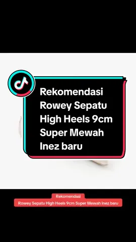 Rekomendasi Rowey Sepatu High Heels 9cm Super Mewah Inez baru#sepatuhighheelskantoran #sandalhighheels #sepatuhighheelswanita #sepatuhighheels #sepatukondanganwanita 