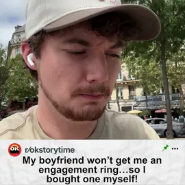 My boyfriend won't get me an engagement ring... so I bought one myself! #reddit #redditstories #redditreadings #reddit_tiktok 
