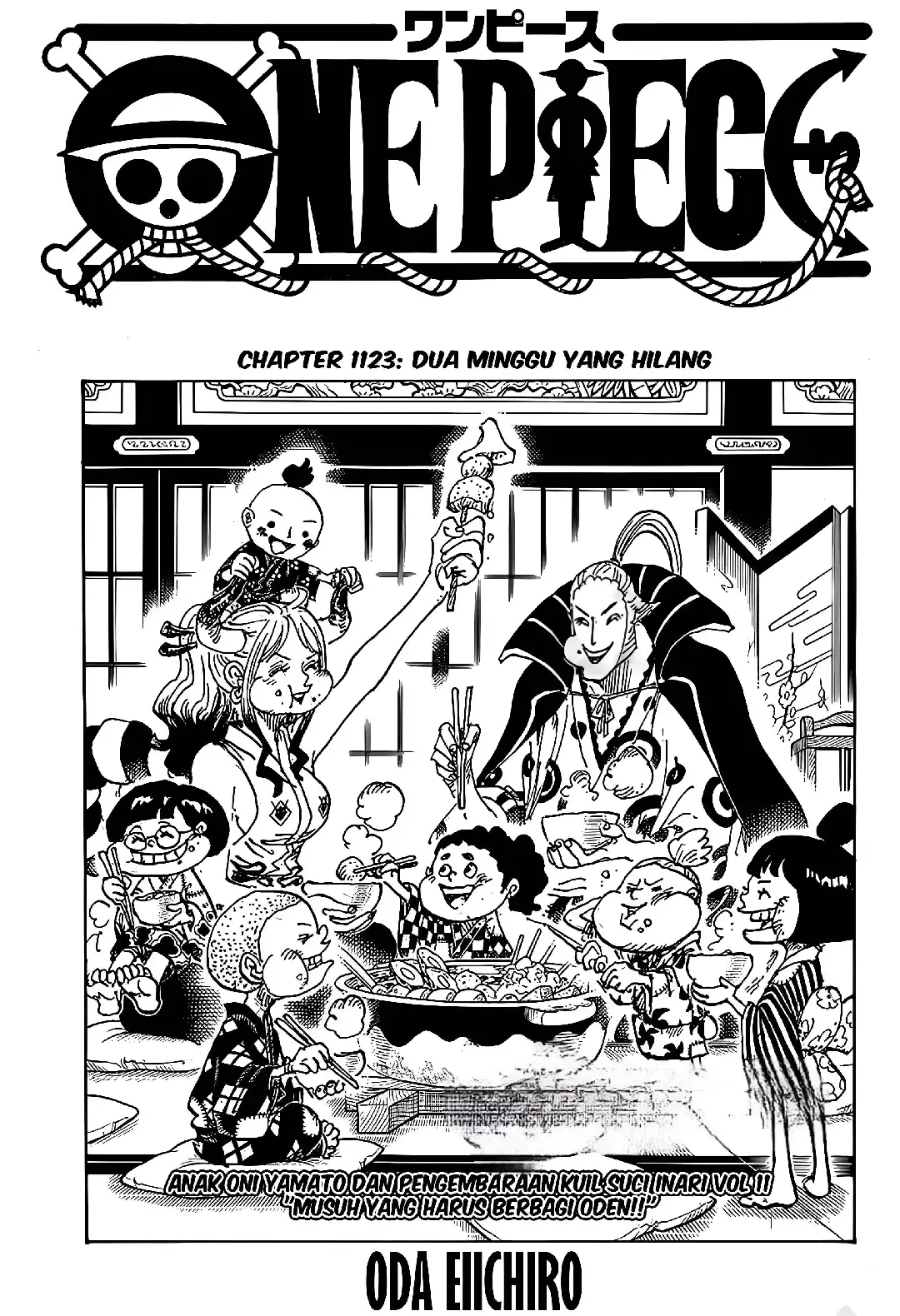 Yo nakama👋😁, chapter 1123 udah keluar nih, sory telat bahas ye😅, ok langsung aja MARKIBAS😲🔥 Cover page chapter ini diperlihatkan Yamato & Denjiro sedang makan bersama bocil² Di awal chapter kita diperlihatkan para Vice Admiral yang pingsan diduga akibat dari serangan hao haki milik Joy Boy yang dilakukan oleh Emet, bahkan Vice Admiral Doll & Pomsky juga pingsan😱. Sanji berbicara kepada Stella yang sudah tewas, Sanji berkata bahwa sesuatu yang 