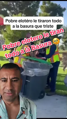 Pobre elotero le tiraron todo a la basura #elotero #viral #fypage #noticias #duo #tristeza #losangeles 