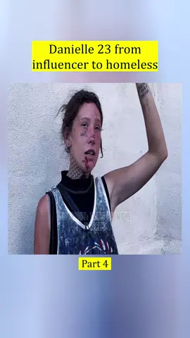 Danielle 23 from influencer to homeless - Part 4