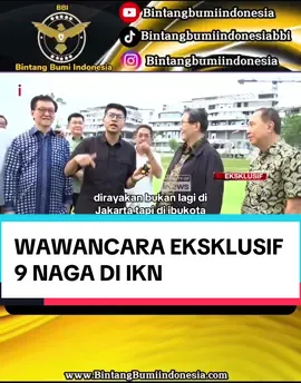 Wawancara eksklusif 9 naga ketua konsorsium di ikn #bintangbumiindonesia #longvideos #9nagaindonesia #ikn #fyp #fypdongggggggg #fypdong #trending #xyzbca 