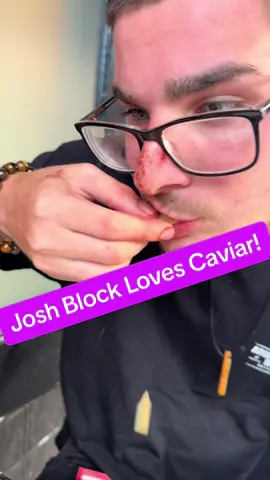 Josh Block loves Caviar! Favorite food!!