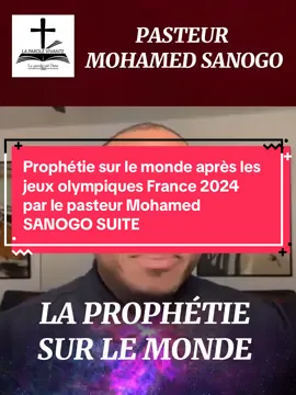Prophétie sur le monde après les jeux olympiques france 2024 par le  @Pasteur Mohammed SANOGO  #predication #prophetie #monde #God #mohamedsanogo 