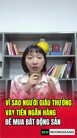 Vì sao người giàu thường vay ngân hàng để mua BĐS! #bds #datnen #datnengiare #hươnggiang