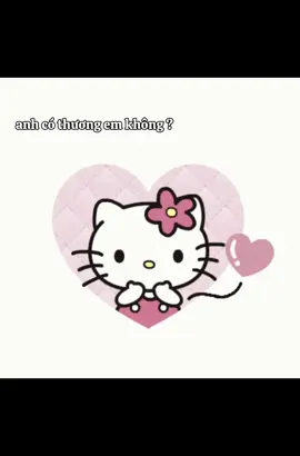 anh còn thương em không?#xh #xhtiktok #hellokitty