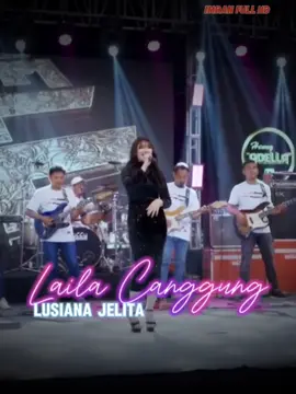 LAILA CANGGUNG Penyanyi : Iyeth Bustami Cover      : Lusyana Jelita Musik      : Adella #dangdutlawascover 