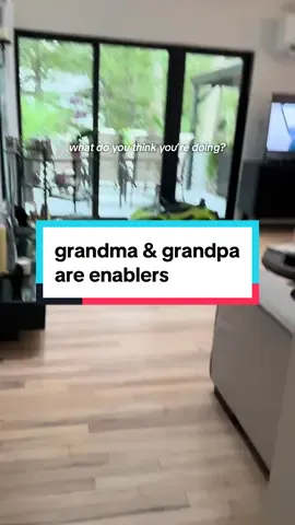 grandma & grandpa are enablers