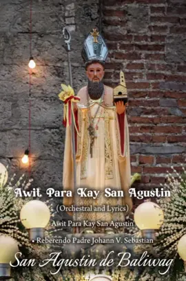 𝕬𝖜𝖎𝖙 𝕻𝖆𝖗𝖆 𝕶𝖆𝖞 𝕾𝖆𝖓 𝕬𝖌𝖚𝖘𝖙𝖎𝖓 Orchestral and Lyrics Awit Para Kay San Agustin • Reberendo Padre Johann V. Sebastian Edited By: Raine Cayle C. Lagazon (Credits to the Owner of the Photos) (Credits to the Owner of the Audio: Ang Batingaw) #sanagustindehipona #music #raine_cayle_lagazon #RaineCayleLagazon #ChibiRaine_Musical 