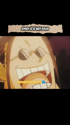 Sinh ra cùng thời đại thì... #onepiece #roger #joyboy #luffy #anime #hamopvn 