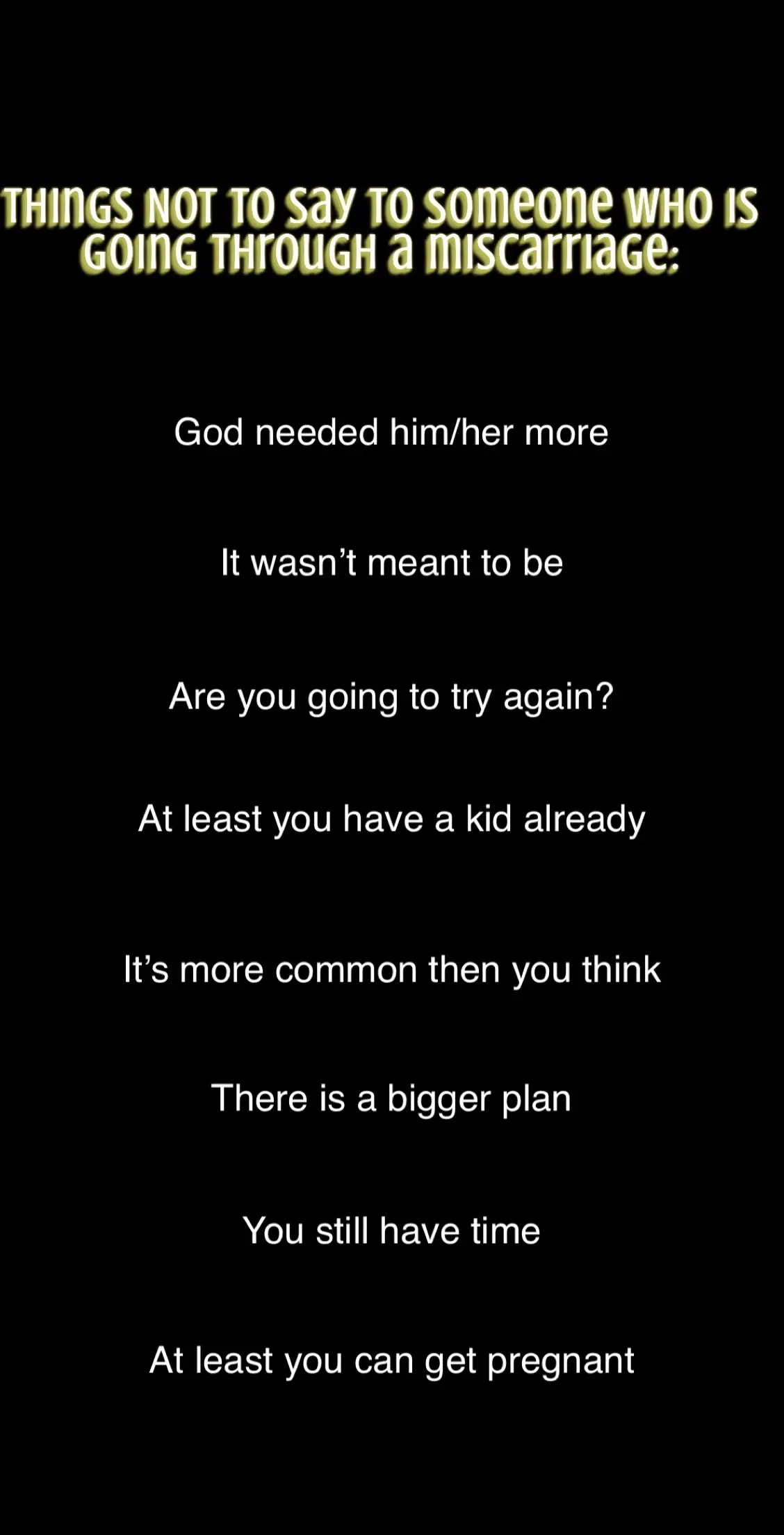 Things to say/do and things to NOT when dealing with miscarriage #miscarriage #missedmisscarriage #hurting #lossofachild #howtohelp 