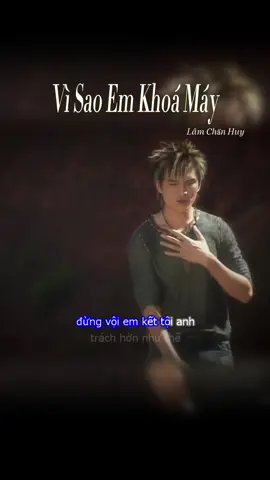 Vì Sao Em Khoá Máy - Lâm Chấn Huy #nhac8x9xhaynhat #xuhuong2024 #xuhuong #thinhhanh 