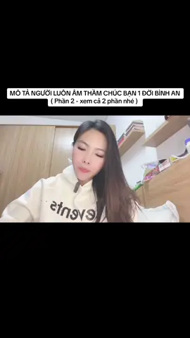 MÔ TẢ NGƯỜI LUÔN ÂM THẦM CHÚC BẠN 1 ĐỜI BÌNH AN  ( Phần 2 - xem cả 2 phần nhé ) 