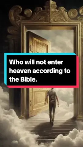 Who will not enter heaven according to the Bible? #bible #God #heaven #Jesus #viral l