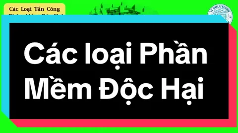 Các Loại Tấn Công Phần Mềm Độc Hại: Nguy Cơ và Biện Pháp Phòng Ngừa.#AnNinhMạng #PhầnMềmĐộcHại #Malware #BảoMật #Ransomware #Spyware #Virus #AnToànThôngTin