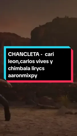 CHANCLETA - CARI LEON,CARLOS VIVES, CHIMBALA LIRICS  #chancleta #carileon #carlosvives #chimbala #music #foryou #viral #djaaronmixpy #aaronmixpy #mexico🇲🇽#colombia #dominicano 