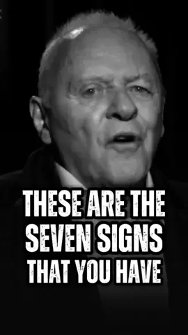 These are the seven signs that you have..💬🎧 Anthony Hopkins 🎤  #motivation #anthonyhopkins  #Anthony #Hopkins #motivational #viral #usa #uk #foryou #lifequotes #quotes #lifelessons #inspiration #inspirational #success 