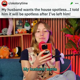 My husband wants the house spotless...I told him it will be spotless after I've left him! #reddit #redditstories #redditreadings #reddit_tiktok 