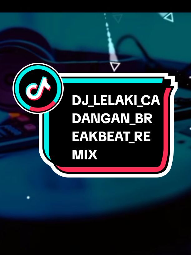 DJ_LELAKI_CADANGAN_BREAKBEAT_REMIX #music  #REMIX  #fullbass🔊  #djtiktokviral  #djviral  #djremix  #djtrbaru  #breakbeat 
