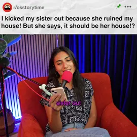 I kicked my sister out because she ruined my house... but she says it should be her house! #reddit #redditstories #redditreadings #reddit_tiktok 