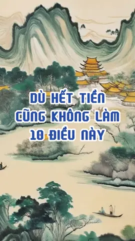 Dù hết tiền cũng không làm 10 điều này. Vậy mới là người lý trí và thông minh, vượt qua mọi thị phi để tìm đến cuộc sống giầu sang.  1. Đừng nên giả vờ bản thân là người hào sảng  2. Cố gắng không thức khuya trằn trọc suy nghĩ  3. Đừng bao giờ hoang tưởng việc cá cược hay trúng số phát tài sau một đêm  4. Đừng vì thiếu thốn tiền bạc mà nghĩ quẩn  5. Hết tiền cũng cố gắng đừng mượn bạn bè hoặc người thân  6. Đừng ôm tư tưởng tiêu xài trước trả sau  7. Hết tiền cũng không để bản thân lười nhác  8. Lúc hết tiền đừng lịch sự với người ngoài, cọc cằn với người nhà  9. Đừng bao giờ nằm mơ giữa ban ngày sẽ có người giúp đỡ  10. Cuộc sống càng khó khăn thì càng phải kiên cường