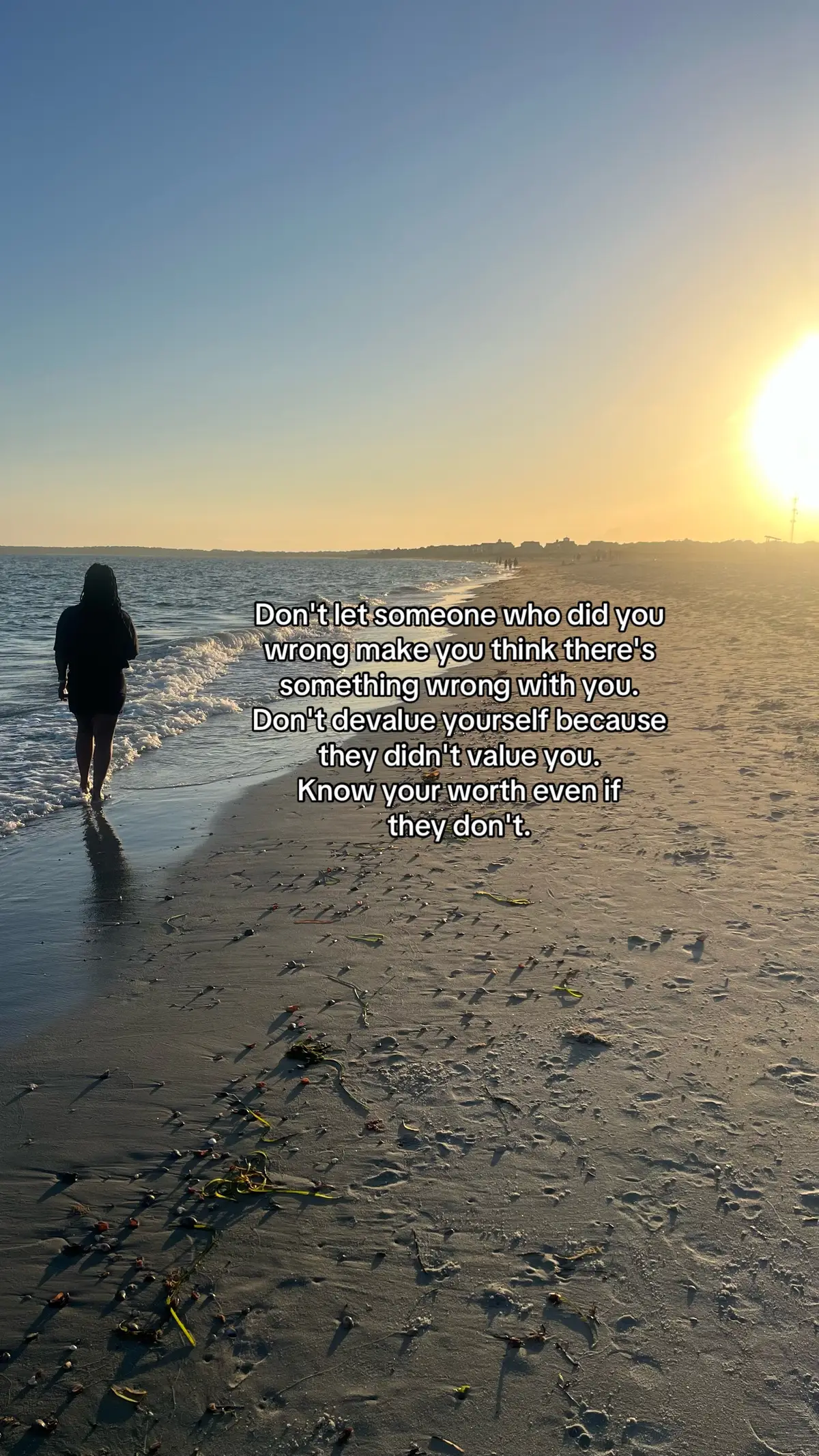 Your worth isn't defined by how others treat you. Stay true to yourself, and never let someone else's actions diminish your value. You are enough, exactly as you are.