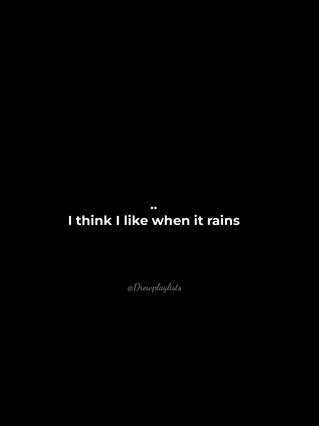 •I THINK I LIKE WHEN IT RAINS•||LYRICS
