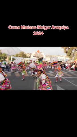Presente en el corso Mariano melgar arequipa 2024 #event #corso #compartir #Viral #tinkusbolivia🇧🇴👍 #tendencia #2024 #mix #festidanza #tradiciones 