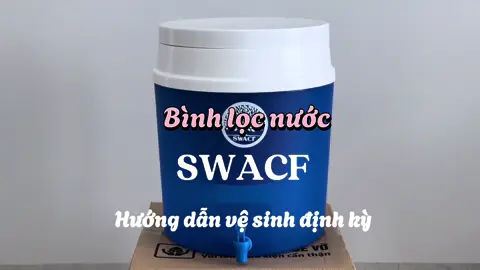 Hướng dẫn vệ sinh định kỳ #binhlocnuoc #swacf 