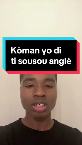 Kòman yo di ti sousou anglè.@TeacherKiki backup  - - - #creatorsearchinsights #learnenglish #apprendrelanglais #aprannanglè #anglaisfacile #englishvocabulary #eskewtekonen💡🧠 #ayisyenetazini #haitiantiktok🇭🇹 