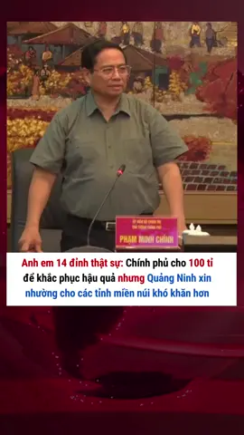 Anh em 14 đỉnh thật sự: Chính phủ cho Quảng Ninh 100 tỉ để khắc phục hậu quả của siêu bão, nhưng lãnh đạo tỉnh xin nhường cho các tỉnh miền núi. #plxhvn #phapluatxahoi #tintuc #quangninh #quangninh14