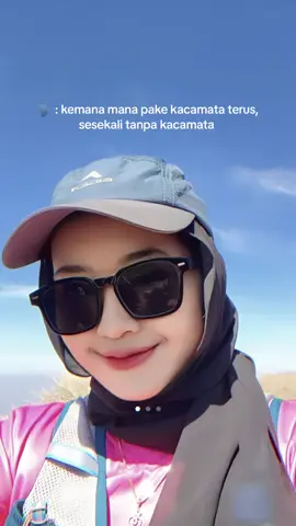 Aku tanpa kacamata = gamau foto 😂 . . . #CapCut #fypシ゚viral #fyppppppppppppppppppppppp #pendakigunung #pendakiindonesia #pendakicantik 