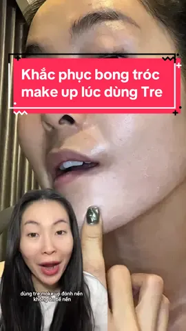 3 tips khắc phục lớp nền make up khi dùng Tre !  #goclamdep #beautytips #beauty #skincare #acne #acneskin #beautyblogger #mun #dadau #gocreview #beautyhacks #BeautyReview 