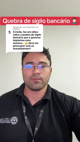 Respondendo a @Khylber quebra de sigilo bancário. 🤦🏻‍♂️ #investimentos #fyp #governo #brasil 