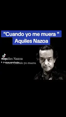 #VersosEmpolvados #Poemas #Escrituras #Lectura #Poeta #Poesia #CuandoYoMeMuera #AquilesNazoa 