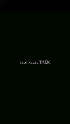 #taek  #fyptaek  #gakbakalfyp  #tiktokegois 